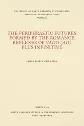 The Periphrastic Futures Formed by the Romance Reflexes of Vado (ad) Plus Infinitive - James Joseph Champion