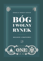Bóg i wolny rynek. Religie a ekonomia - Opracowanie zbiorowe