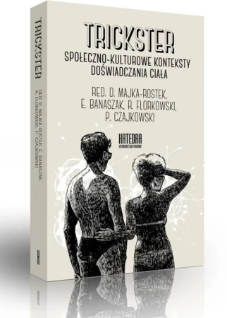 Trickster. Społeczno-kulturowe kont. dośw. ciała - Dorota Majka-Rostek (red), Ewa Banaszak, Robert F