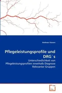 Pflegeleistungsprofile und DRG's - Andreas Vossen