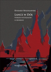 Lance w dół. Pośród wystrzałów w Moskwie - Ryszard Bolesławski