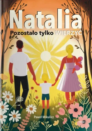 Natalia. Pozostało Tylko Wierzyć - Paweł Mikulicz