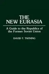 The New Eurasia - David T. Twining