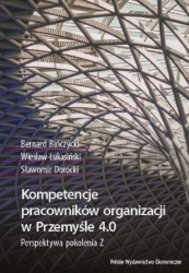 Kompetencje pracowników organizacji w Przemyśle... - Wiesław Łukasiński, Bernard Bińczycki, Sławomir D