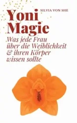 Yoni Magie - von Silvia She