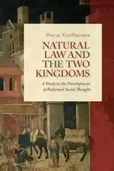 Natural Law and the Two Kingdoms - David Vandrunen