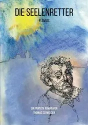 Die Seelenretter - Thomas Schweiger