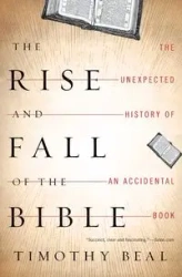 The Rise and Fall of the Bible - Timothy Beal