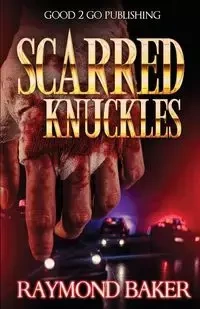 Scarred Knuckles - Raymond Baker