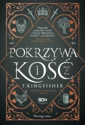 Pokrzywa i kość - T. Kingfisher, Dominika Schimscheiner