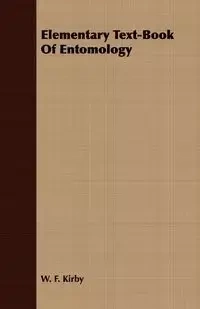 Elementary Text-Book Of Entomology - Kirby W. F.