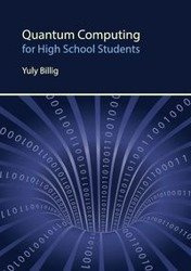 Quantum Computing for High School Students - Billig Yuly