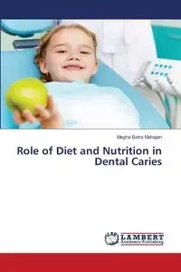 Role of Diet and Nutrition in Dental Caries - Mahajan Megha Batra