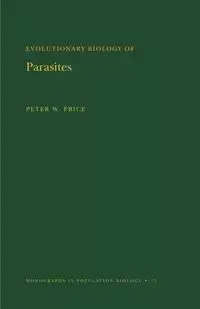 Evolutionary Biology of Parasites - Peter W. Price