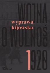 Wojna o wolność 1920 T.1 Wyprawa kijowska - praca zbiorowa
