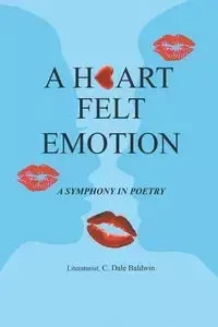 A Heart Felt Emotion - Dale Baldwin Literaturist C.