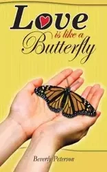 Love Is Like a Butterfly - Beverly Peterson