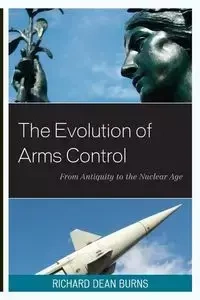 The Evolution of Arms Control - Richard Dean Burns