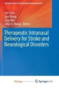 Therapeutic Intranasal Delivery for Stroke and Neurological Disorders - Chen Jun