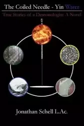 The Coiled Needle - Yin Water - Jonathan Schell L.Ac.