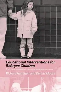 Educational Interventions for Refugee Children - Richard Hamilton