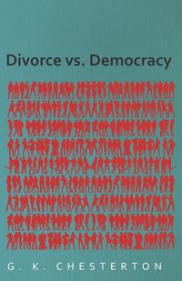 Divorce vs. Democracy - Chesterton G. K.