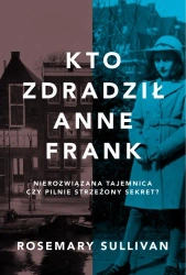 eBook Kto zdradził Anne Frank - Rosemary Sullivan epub mobi
