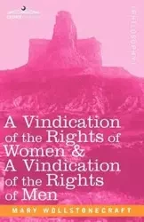 A Vindication of the Rights of Women & a Vindication of the Rights of Men - Mary Wollstonecraft