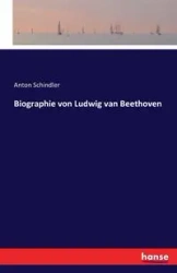 Biographie von Ludwig van Beethoven - Anton Schindler
