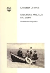 Niektóre miejsca na ziemi - Krzysztof Lisowski