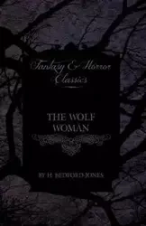 The Wolf Woman (Fantasy and Horror Classics) - Bedford-Jones H.