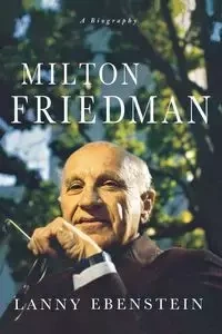 MILTON FRIEDMAN - LANNY EBENSTEIN