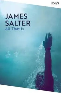 All That Is - James Salter