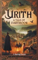 Urith A Tale of Dartmoor - Gould S. Baring