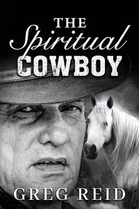 The Spiritual Cowboy - Reid Greg