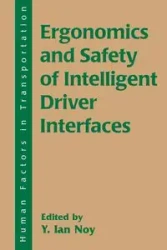 Ergonomics and Safety of Intelligent Driver Interfaces - Noy Y. Ian