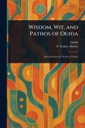 Wisdom, Wit, and Pathos of Ouida - Ouida