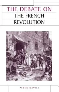The debate on the French Revolution - Peter J. Davies