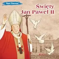 Nasi Patroni. Święty Jan Paweł II - Elena Pascoletti, Giusy Capizzi