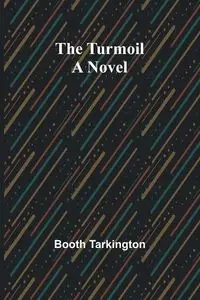 The Turmoil - Tarkington Booth