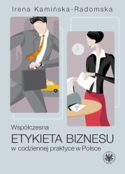 Współczesna etykieta biznesu w codziennej praktyce - Irena Kamińska-Radomska