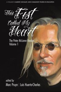 This Fist Called My Heart - Peter McLaren