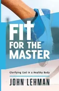 Fit for the Master - John Lehman