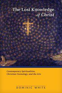 Lost Knowledge of Christ - Dominic White