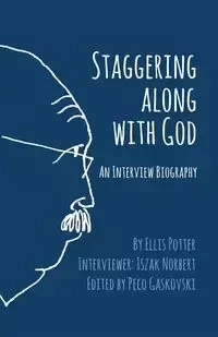 Staggering Along With God - Ellis Potter