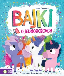 Bajki o jednorożcach - Anna Korycińska, Agnieszka Matz