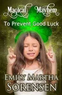 To Prevent Good Luck - Emily Martha Sorensen