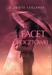 Facet z pocztówki - Elżbieta Ceglarek