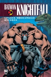 Upadek Mrocznego Rycerza. Batman Knightfall. Tom 2 - Opracowanie zbiorowe