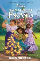 Nasze magiczne Encanto Magiczny świat Disneya - Tea Orsi, Marco Forcelloni, Rosa Barbera La, Mari